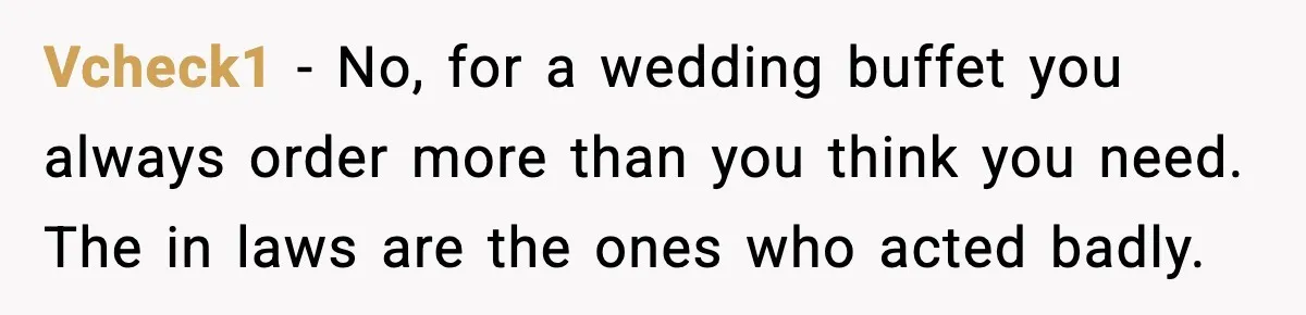 Hungry Wedding Guest Orders Pizza When In Laws Eat All The Food Vcheck1 - No, for a wedding buffet you always order more than you think you need. The in laws are the ones who acted badly.