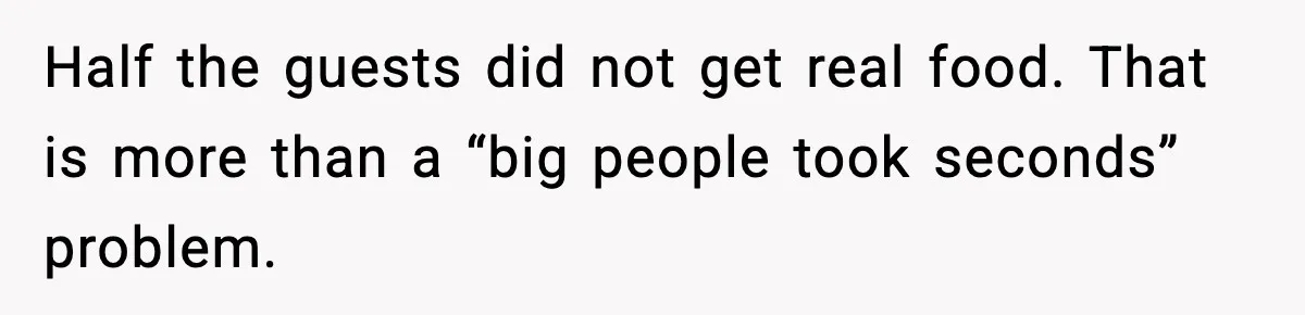 Hungry Wedding Guest Orders Pizza When In Laws Eat All The Food Half the guests did not get real food. That is more than a “big people took seconds” problem.