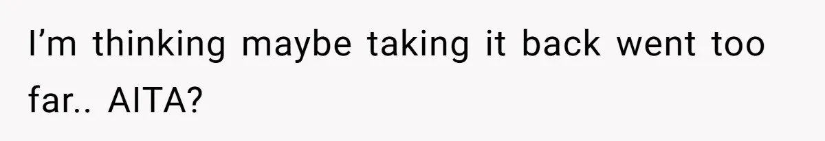 Boyfriend Insults Girlfriend’s Past In Front Of Friends, Shocked When She Leaves With His Gift I’m thinking maybe taking it back went too far.. AITA?
