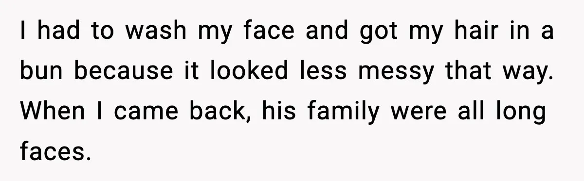 He Forced Her Face Into The Cake For Laughs, She Ended The Party And The Relationship I had to wash my face and got my hair in a bun because it looked less messy that way. When I came back, his family were all long faces.