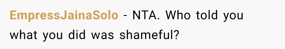 Boyfriend Insults Girlfriend’s Past In Front Of Friends, Shocked When She Leaves With His Gift EmpressJainaSolo − NTA. Who told you what you did was shameful?