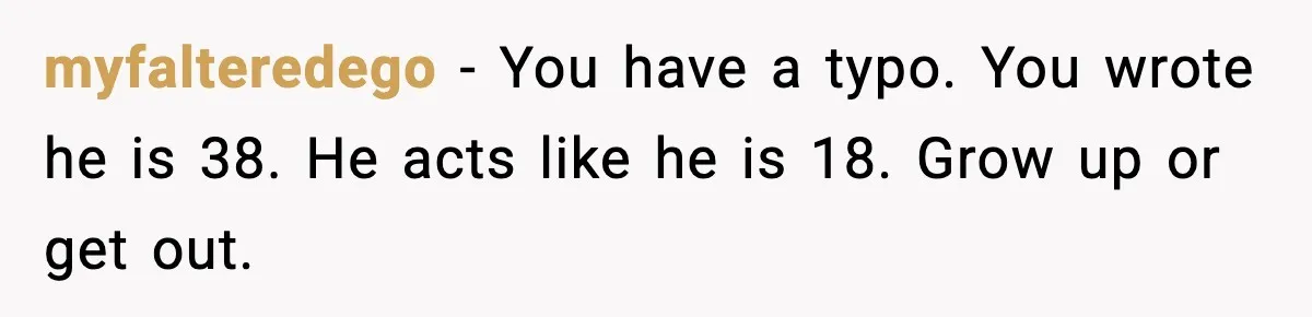 He Forced Her Face Into The Cake For Laughs, She Ended The Party And The Relationship myfalteredego - You have a typo. You wrote he is 38. He acts like he is 18. Grow up or get out.