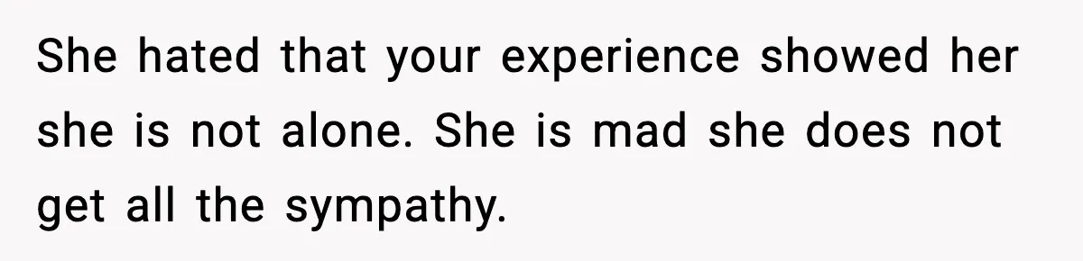 He Forced Her Face Into The Cake For Laughs, She Ended The Party And The Relationship She hated that your experience showed her she is not alone. She is mad she does not get all the sympathy.