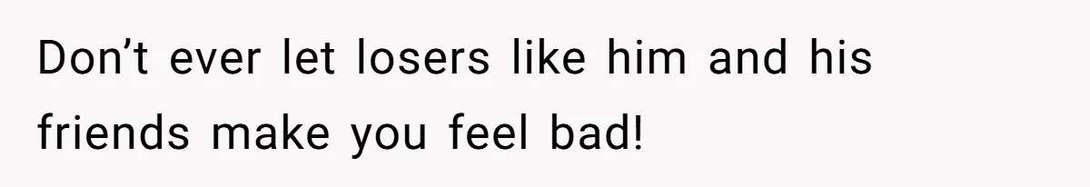 Boyfriend Insults Girlfriend’s Past In Front Of Friends, Shocked When She Leaves With His Gift Don’t ever let losers like him and his friends make you feel bad!