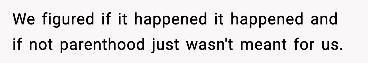 She Lost Her Ability to Have Children. Her Mom Said It Was “Good for Families.” We figured if it happened it happened and if not parenthood just wasn't meant for us.