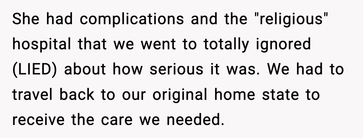 She Lost Her Ability to Have Children. Her Mom Said It Was “Good for Families.” She had complications and the "religious" hospital that we went to totally ignored (LIED) about how serious it was. We had to travel back to our original home state to...