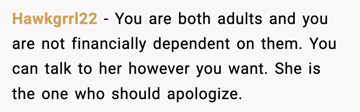 She Lost Her Ability to Have Children. Her Mom Said It Was “Good for Families.” Hawkgrrl22 - You are both adults and you are not financially dependent on them. You can talk to her however you want. She is the one who should apologize.