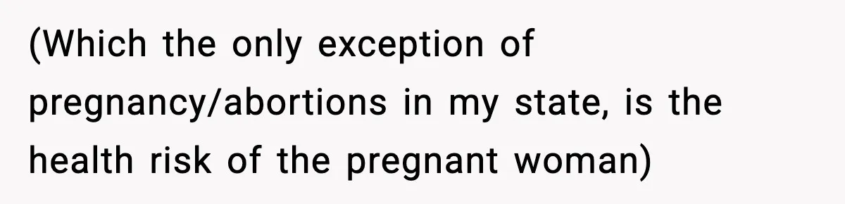 She Lost Her Ability to Have Children. Her Mom Said It Was “Good for Families.” (Which the only exception of pregnancy/abortions in my state, is the health risk of the pregnant woman)