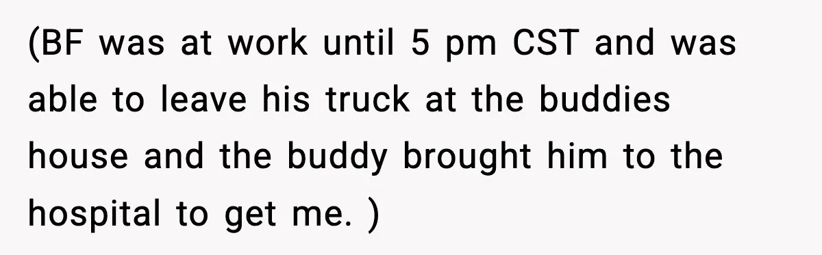 She Lost Her Ability to Have Children. Her Mom Said It Was “Good for Families.” (BF was at work until 5 pm CST and was able to leave his truck at the buddies house and the buddy brought him to the hospital to get me....
