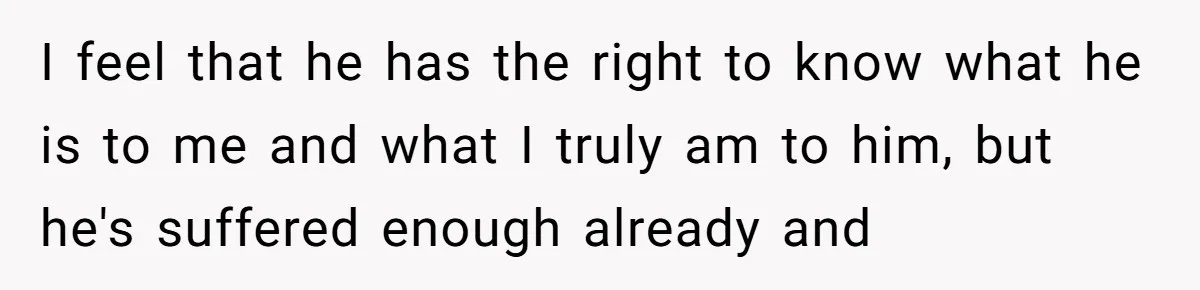 Brother Raises Abandoned Sibling, Now Everyone’s Mad The Kid Calls Him “Dad” I feel that he has the right to know what he is to me and what I truly am to him, but he's suffered enough already and