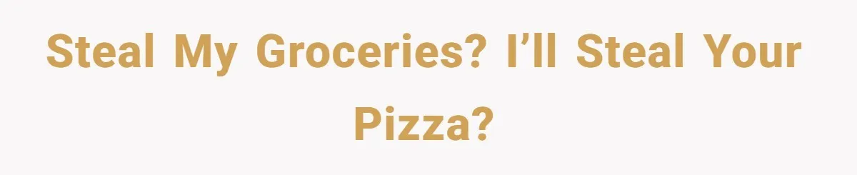 Man Steals Neighbor’s $60 Groceries, Gets His $24 Pizza “Returned” In Savage Revenge Steal my groceries? I’ll steal your pizza?