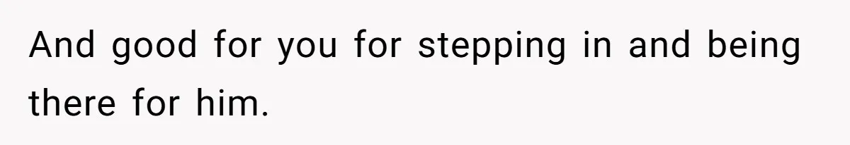 Brother Raises Abandoned Sibling, Now Everyone’s Mad The Kid Calls Him “Dad” And good for you for stepping in and being there for him.