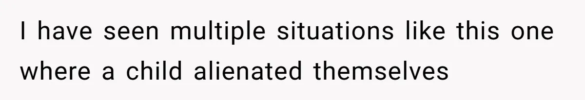 Brother Raises Abandoned Sibling, Now Everyone’s Mad The Kid Calls Him “Dad” I have seen multiple situations like this one where a child alienated themselves