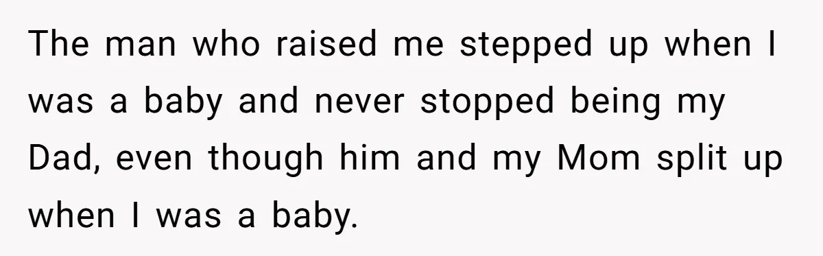 Brother Raises Abandoned Sibling, Now Everyone’s Mad The Kid Calls Him “Dad” The man who raised me stepped up when I was a baby and never stopped being my Dad, even though him and my Mom split up when I was a...