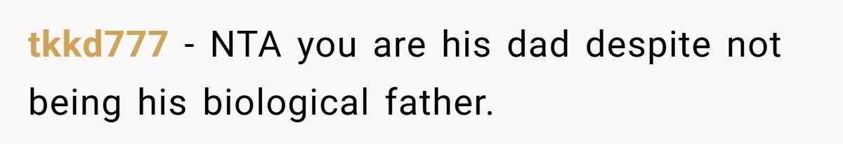Brother Raises Abandoned Sibling, Now Everyone’s Mad The Kid Calls Him “Dad” tkkd777 − NTA you are his dad despite not being his biological father.