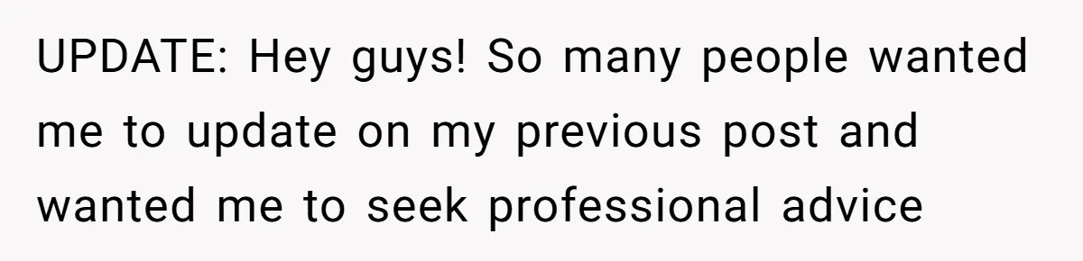 Brother Raises Abandoned Sibling, Now Everyone’s Mad The Kid Calls Him “Dad” UPDATE: Hey guys! So many people wanted me to update on my previous post and wanted me to seek professional advice