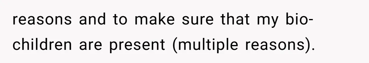 Brother Raises Abandoned Sibling, Now Everyone’s Mad The Kid Calls Him “Dad” reasons and to make sure that my bio-children are present (multiple reasons).