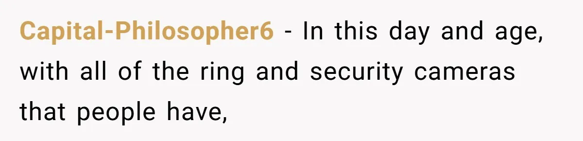 Bryce’s Parents Call Out Ex-Girlfriend After She Smashes His Christmas Car Capital-Philosopher6 − In this day and age, with all of the ring and security cameras that people have,