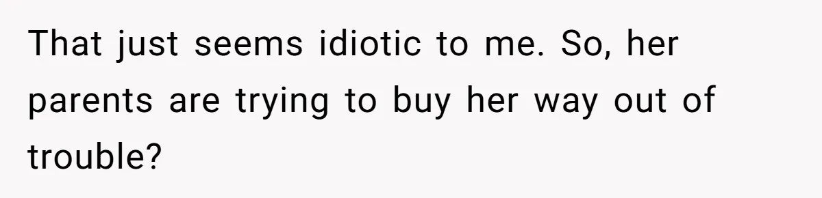Bryce’s Parents Call Out Ex-Girlfriend After She Smashes His Christmas Car That just seems idiotic to me. So, her parents are trying to buy her way out of trouble?