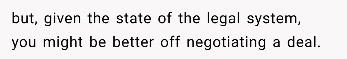 Bryce’s Parents Call Out Ex-Girlfriend After She Smashes His Christmas Car but, given the state of the legal system, you might be better off negotiating a deal.