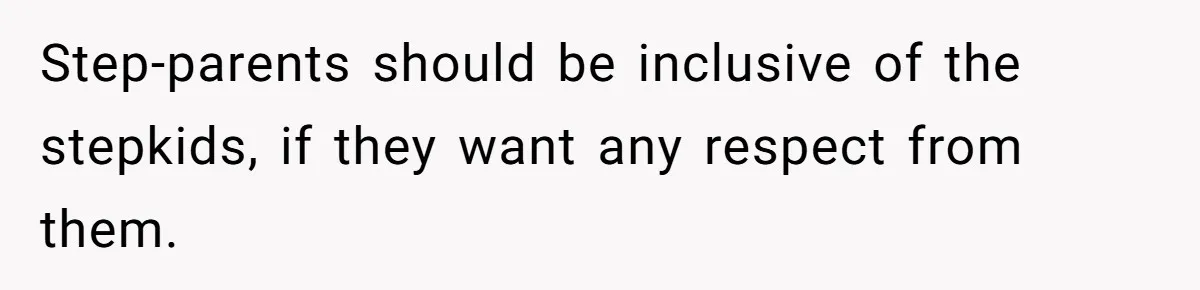Stepdaughter Refuses To Help With Disabled Stepsister, Says It’s Not Her Problem – Is She A Jerk? Step-parents should be inclusive of the stepkids, if they want any respect from them.