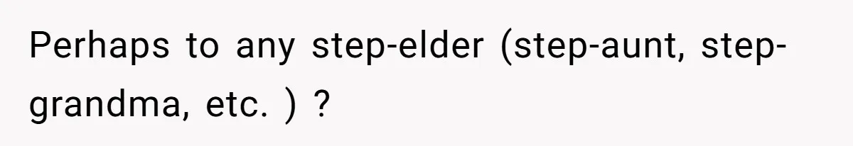 Stepdaughter Refuses To Help With Disabled Stepsister, Says It’s Not Her Problem – Is She A Jerk? Perhaps to any step-elder (step-aunt, step-grandma, etc. ) ?