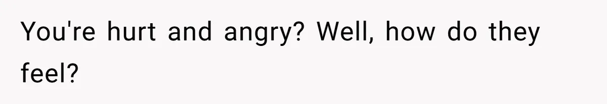 Stepdaughter Refuses To Help With Disabled Stepsister, Says It’s Not Her Problem – Is She A Jerk? You're hurt and angry? Well, how do they feel?