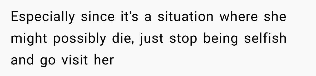 Stepdaughter Refuses To Help With Disabled Stepsister, Says It’s Not Her Problem – Is She A Jerk? Especially since it's a situation where she might possibly die, just stop being selfish and go visit her