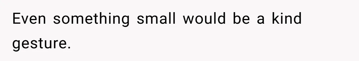 Stepdaughter Refuses To Help With Disabled Stepsister, Says It’s Not Her Problem – Is She A Jerk? Even something small would be a kind gesture.