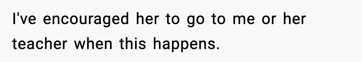 Mom Pushes Back After Teacher Says Her Daughter Must “Include Everyone,” Sparks School Meeting I've encouraged her to go to me or her teacher when this happens.