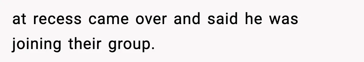 Mom Pushes Back After Teacher Says Her Daughter Must “Include Everyone,” Sparks School Meeting at recess came over and said he was joining their group.