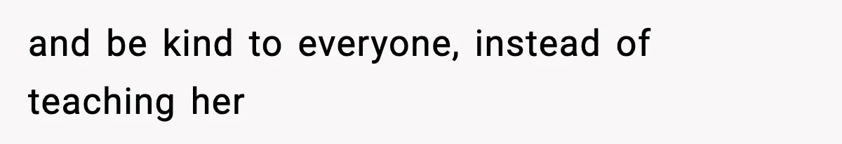 Mom Pushes Back After Teacher Says Her Daughter Must “Include Everyone,” Sparks School Meeting and be kind to everyone, instead of teaching her