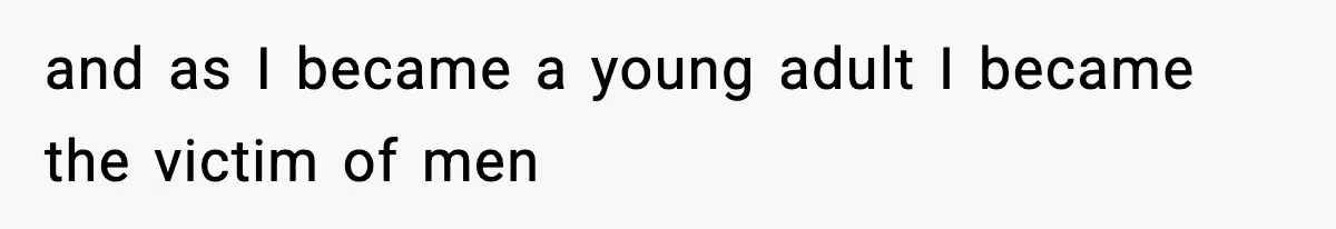 Mom Pushes Back After Teacher Says Her Daughter Must “Include Everyone,” Sparks School Meeting and as I became a young adult I became the victim of men