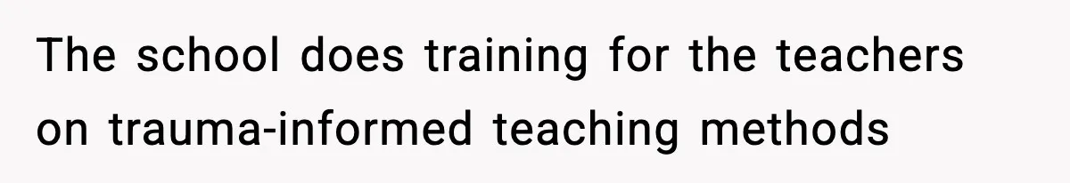 Mom Pushes Back After Teacher Says Her Daughter Must “Include Everyone,” Sparks School Meeting The school does training for the teachers on trauma-informed teaching methods