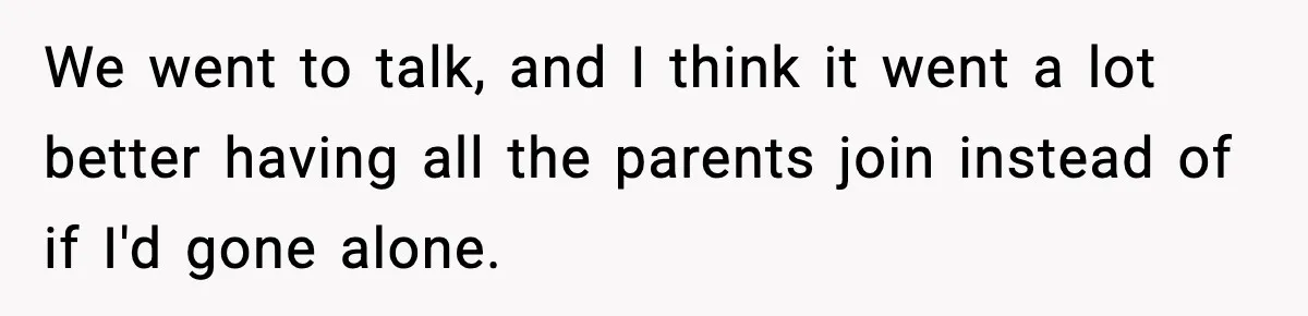 Mom Pushes Back After Teacher Says Her Daughter Must “Include Everyone,” Sparks School Meeting We went to talk, and I think it went a lot better having all the parents join instead of if I'd gone alone.