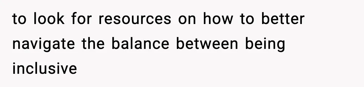 Mom Pushes Back After Teacher Says Her Daughter Must “Include Everyone,” Sparks School Meeting to look for resources on how to better navigate the balance between being inclusive