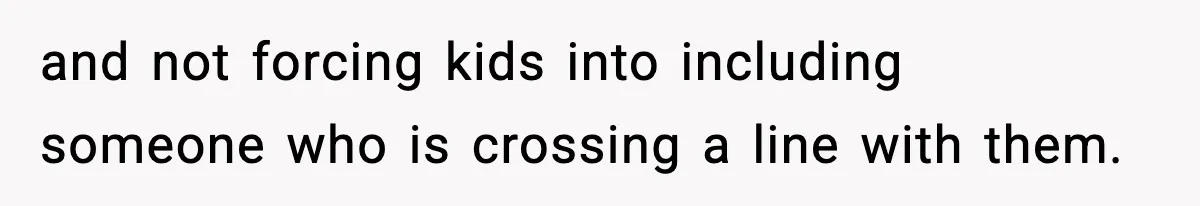 Mom Pushes Back After Teacher Says Her Daughter Must “Include Everyone,” Sparks School Meeting and not forcing kids into including someone who is crossing a line with them.