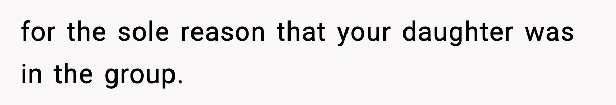Mom Pushes Back After Teacher Says Her Daughter Must “Include Everyone,” Sparks School Meeting for the sole reason that your daughter was in the group.