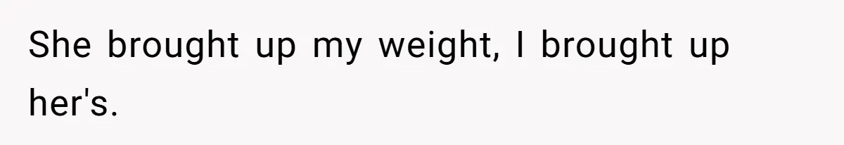 Coworker Calls Her “Slim” For Days, Cries When She Fires Back With One Word She brought up my weight, I brought up her's.