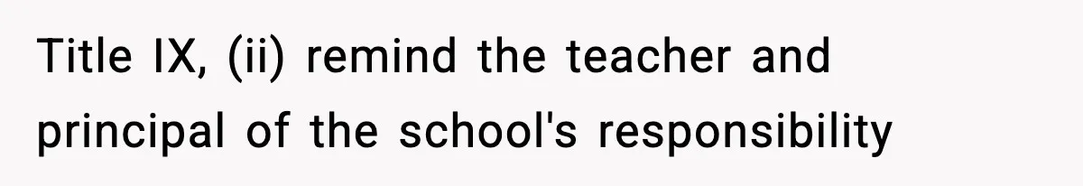 Mom Pushes Back After Teacher Says Her Daughter Must “Include Everyone,” Sparks School Meeting Title IX, (ii) remind the teacher and principal of the school's responsibility