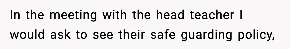 Mom Pushes Back After Teacher Says Her Daughter Must “Include Everyone,” Sparks School Meeting In the meeting with the head teacher I would ask to see their safe guarding policy,
