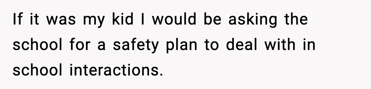Mom Pushes Back After Teacher Says Her Daughter Must “Include Everyone,” Sparks School Meeting If it was my kid I would be asking the school for a safety plan to deal with in school interactions.