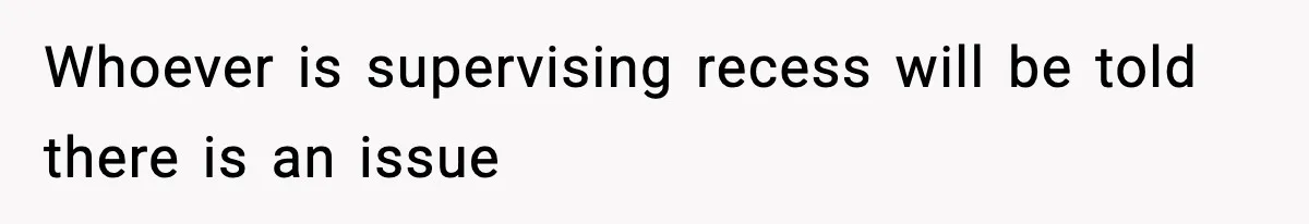 Mom Pushes Back After Teacher Says Her Daughter Must “Include Everyone,” Sparks School Meeting Whoever is supervising recess will be told there is an issue