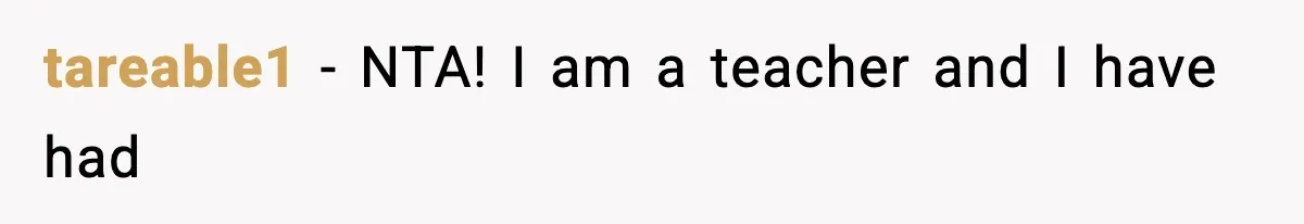 Mom Pushes Back After Teacher Says Her Daughter Must “Include Everyone,” Sparks School Meeting tareable1 − NTA! I am a teacher and I have had