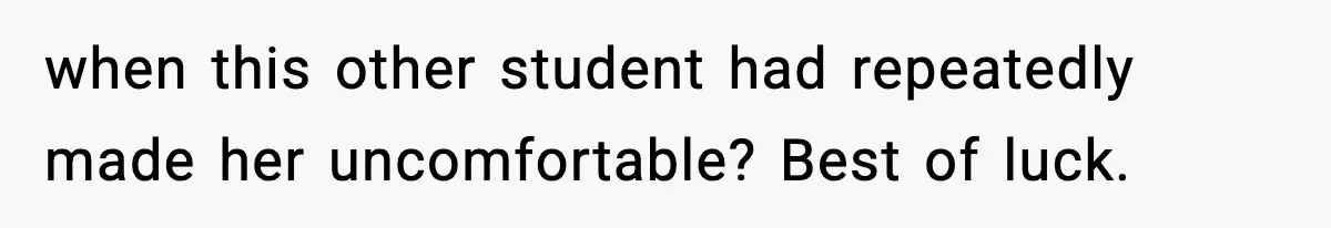 Mom Pushes Back After Teacher Says Her Daughter Must “Include Everyone,” Sparks School Meeting when this other student had repeatedly made her uncomfortable? Best of luck.