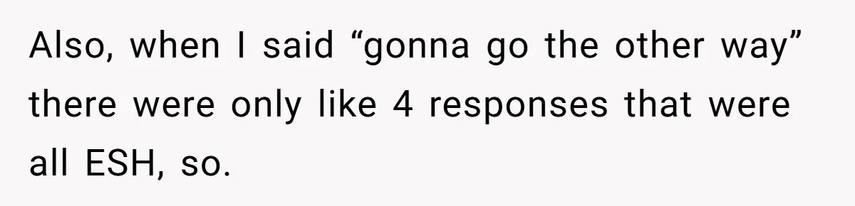 Coworker Calls Her “Slim” For Days, Cries When She Fires Back With One Word Also, when I said “gonna go the other way” there were only like 4 responses that were all ESH, so.