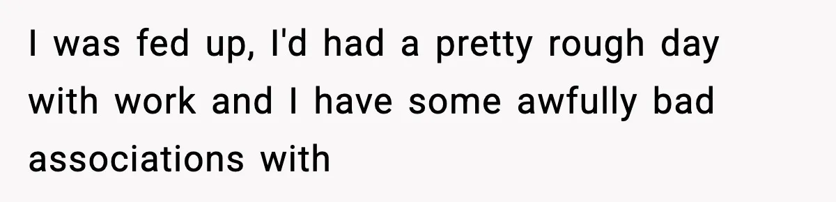 Girlfriend Walks Out After Boyfriend Calls Her A “B*tch” As A TikTok Joke And Then Demands She Clean The Mess I was fed up, I'd had a pretty rough day with work and I have some awfully bad associations with