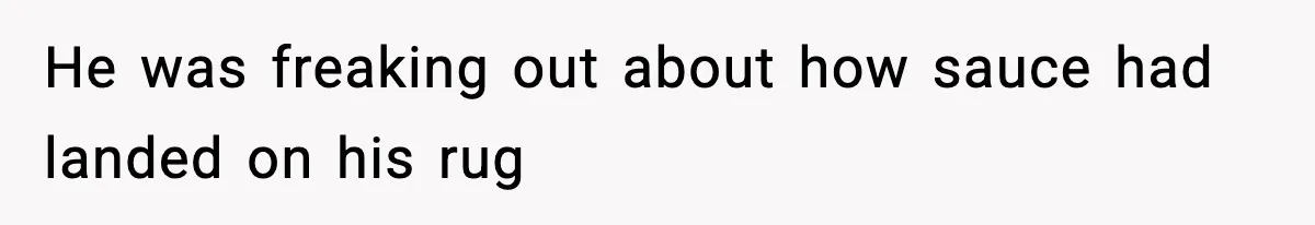 Girlfriend Walks Out After Boyfriend Calls Her A “B*tch” As A TikTok Joke And Then Demands She Clean The Mess He was freaking out about how sauce had landed on his rug