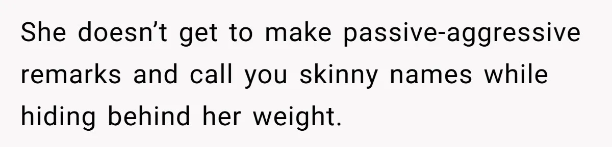 Coworker Calls Her “Slim” For Days, Cries When She Fires Back With One Word She doesn’t get to make passive-aggressive remarks and call you skinny names while hiding behind her weight.