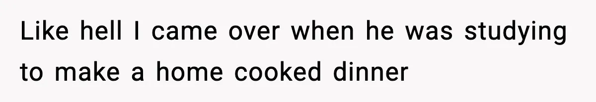 Girlfriend Walks Out After Boyfriend Calls Her A “B*tch” As A TikTok Joke And Then Demands She Clean The Mess Like hell I came over when he was studying to make a home cooked dinner